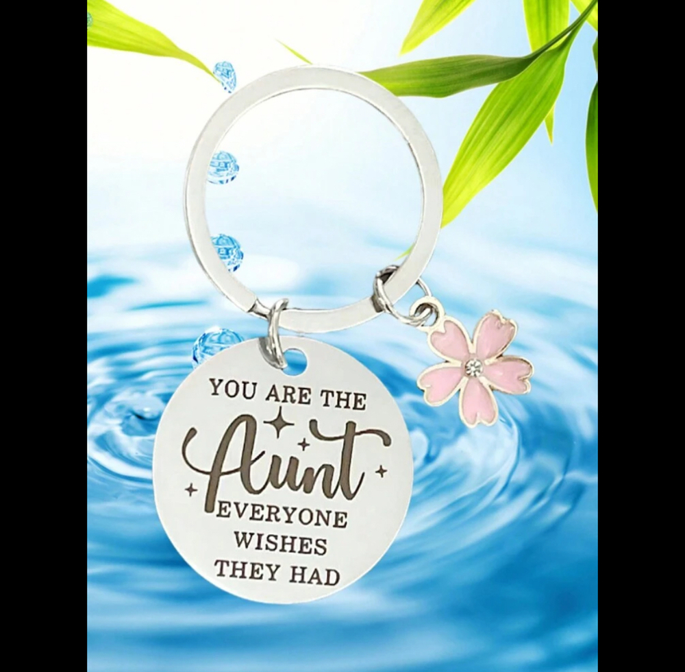 3/$25 You Are The Aunt Everyone Wishes They Had Pink Flower Stainless Keychain